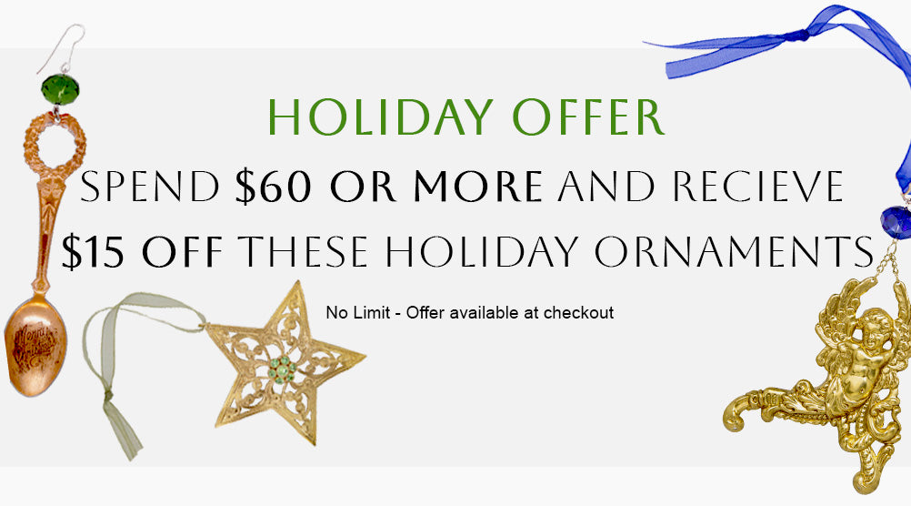 Holiday Offer Spend $60 or More and recieve $15 off these holiday ornaments - No Limit - Offer available at checkout